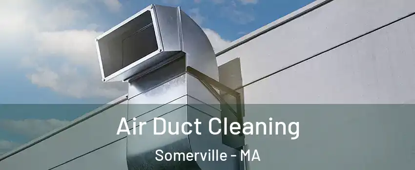  Air Duct Cleaning Somerville - MA