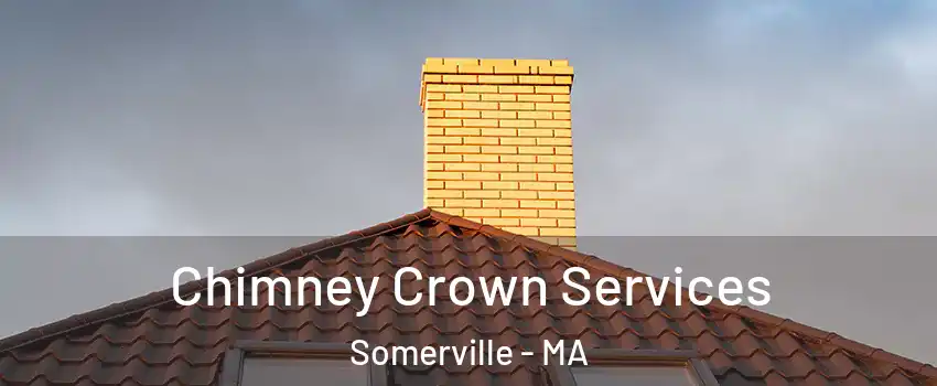  Chimney Crown Services Somerville - MA