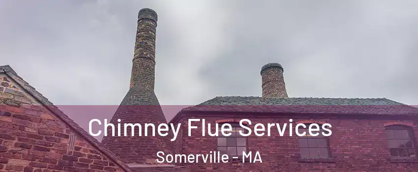  Chimney Flue Services Somerville - MA