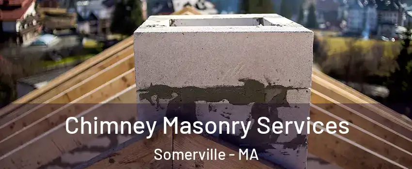  Chimney Masonry Services Somerville - MA