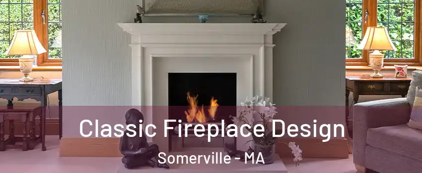 Classic Fireplace Design Somerville - MA