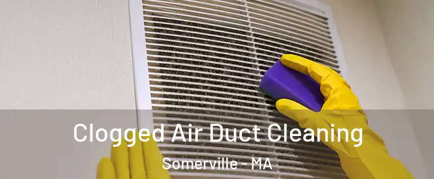  Clogged Air Duct Cleaning Somerville - MA
