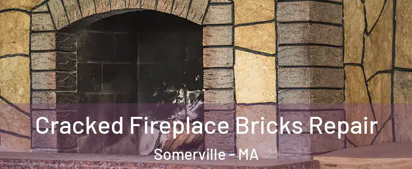 Cracked Fireplace Bricks Repair Somerville - MA