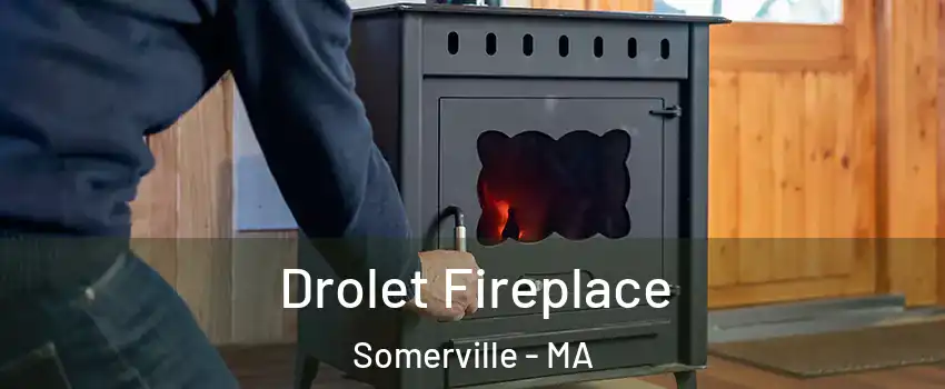  Drolet Fireplace Somerville - MA
