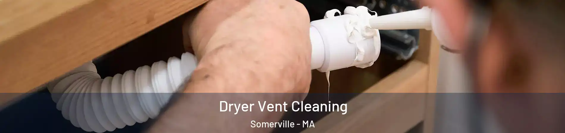  Dryer Vent Cleaning Somerville - MA