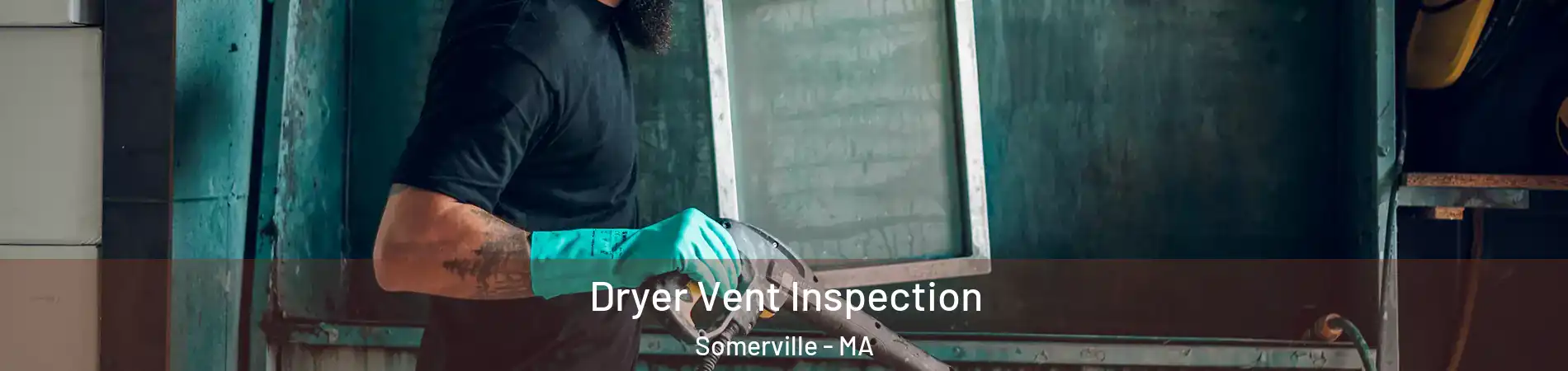  Dryer Vent Inspection Somerville - MA