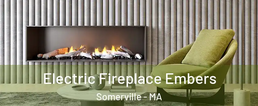  Electric Fireplace Embers Somerville - MA