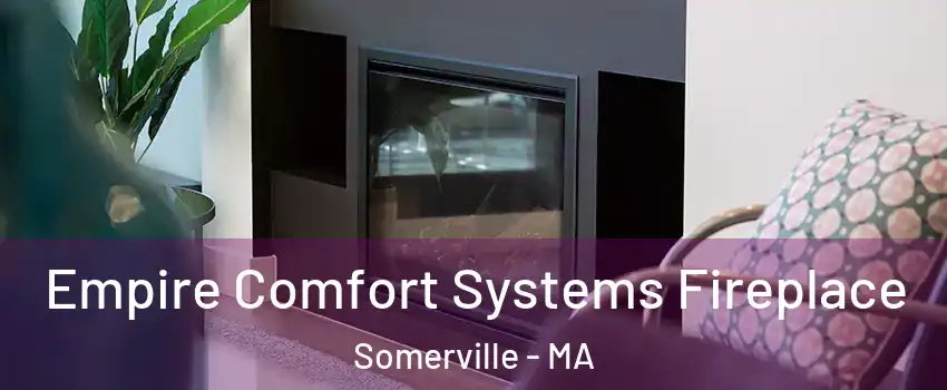  Empire Comfort Systems Fireplace Somerville - MA
