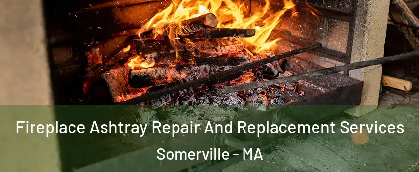  Fireplace Ashtray Repair And Replacement Services Somerville - MA