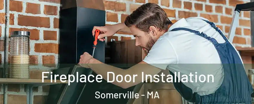 Fireplace Door Installation Somerville - MA