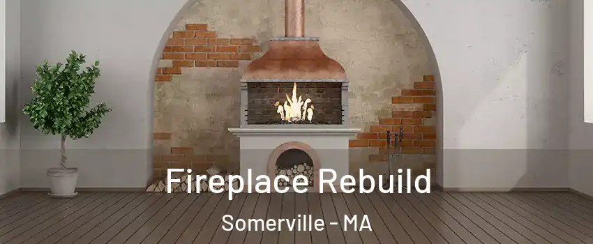  Fireplace Rebuild Somerville - MA
