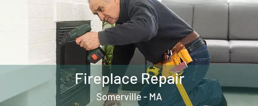  Fireplace Repair Somerville - MA