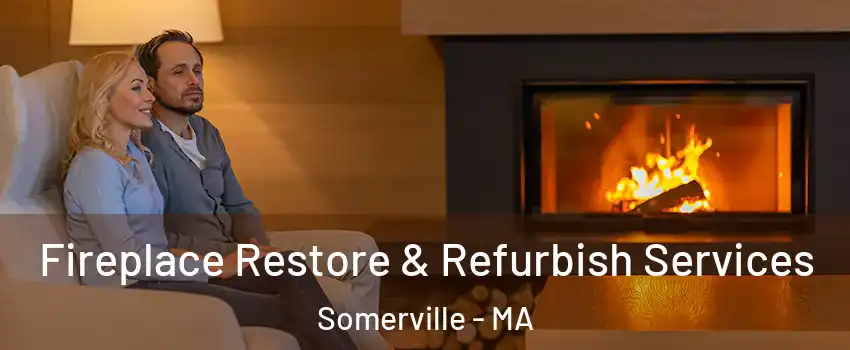  Fireplace Restore & Refurbish Services Somerville - MA