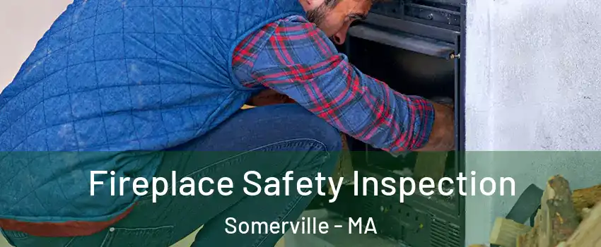  Fireplace Safety Inspection Somerville - MA