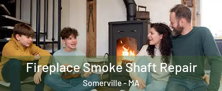  Fireplace Smoke Shaft Repair Somerville - MA