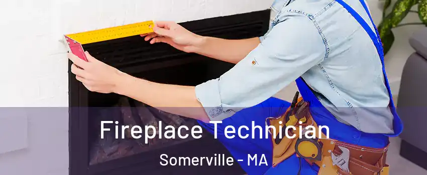  Fireplace Technician Somerville - MA