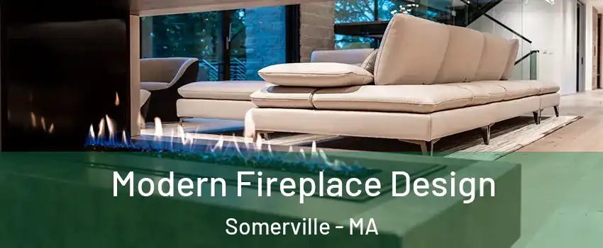  Modern Fireplace Design Somerville - MA