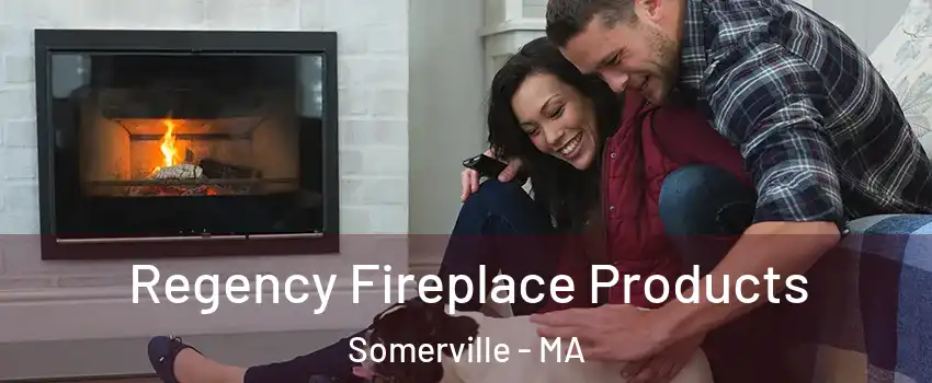  Regency Fireplace Products Somerville - MA