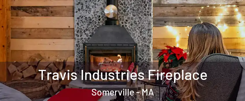  Travis Industries Fireplace Somerville - MA