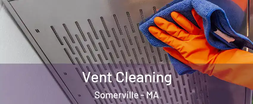  Vent Cleaning Somerville - MA
