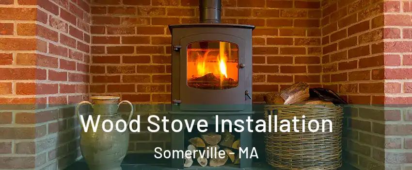  Wood Stove Installation Somerville - MA